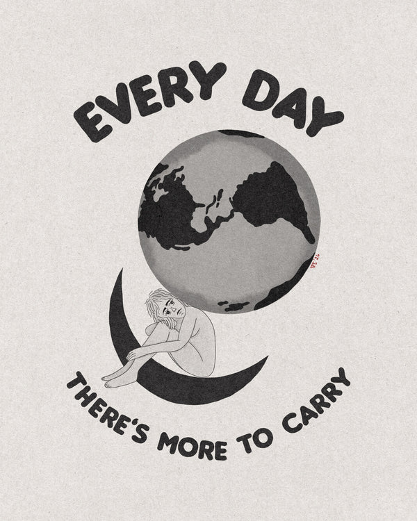 Every Day There’s More to Carry - 8x10 Print